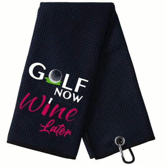 Golf Towel - "Golf Now Wine Later"